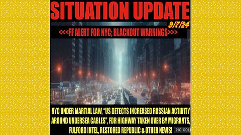 SITUATION UPDATE 9/7/24 - NYC Martial Law, Blackout Warning, Benjamin Fulford Intel