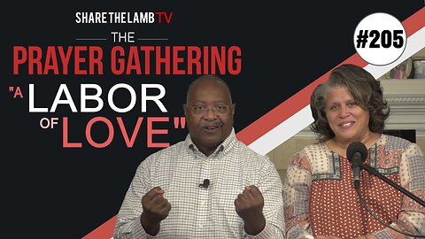 A Labor of Love | The Prayer Gathering | Share The Lamb TV