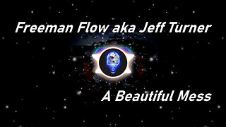 Freeman Flow aka Jeff Turner | A Beautiful Mess (Lyrics)