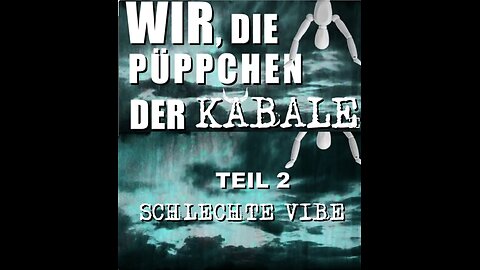 Wir die Püppchen der Kabale - Teil 2 - Schlechte Vibes - Dokumentation