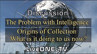 The Problem with Intelligence. Origins of the intelligence gathering ~ What is it doing to us now?