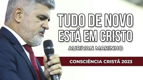 TUDO DE NOVO ESTÁ EM CRISTO | Aurivan Marinho