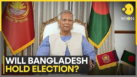 When will Bangladesh hold election? | Yunus calls elections a 'political decision' | WION