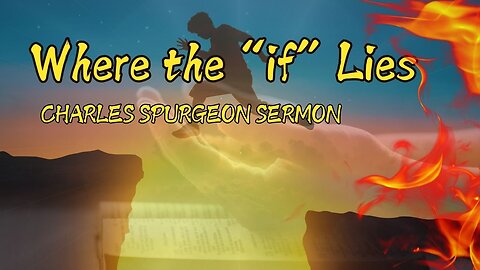 Where the "if" Lies - Charles Spurgeon Sermon