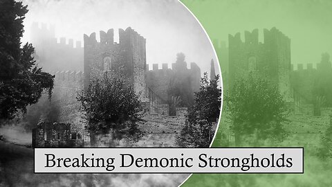 Breaking Demonic Strongholds