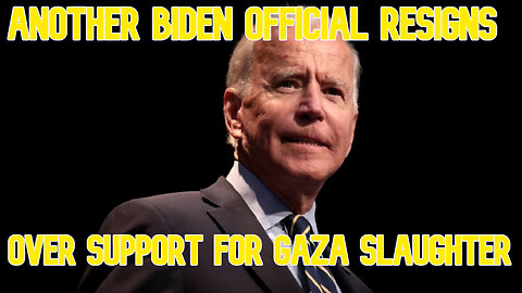 Another Biden Official Resigns Over Support for Gaza Slaughter: COI #628