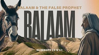 Balaam & the False Prophet - Numbers 25 & 31