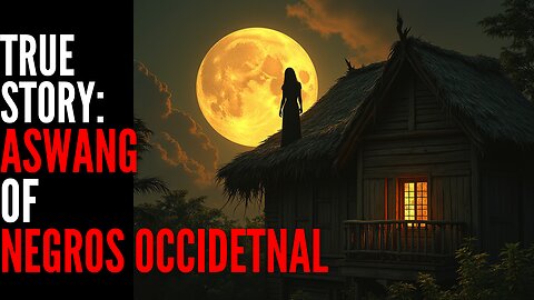 True Aswang Story: The Aswang of Negros Occidental