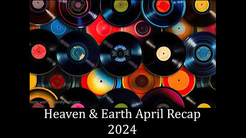 Heaven & Earth March Recap 2024