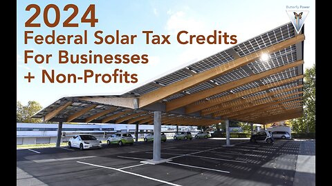 Federal Solar Tax Credits For Businesses + Non-Profits in Fall 2024.