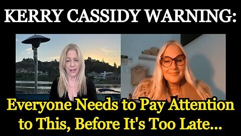 Kerry Cassidy WARNING- Everyone Needs To Pay Attention To This, Before It'S Too Late...