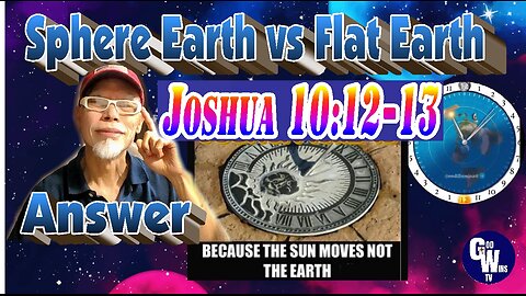 EP15 Did the Sun and the Moon Stand Still or the Earth Stand Still in Joshua 10:12-13?