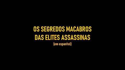 OS SEGREDOS MACABROS DAS ELITES ASSASSINAS (em espanhol)