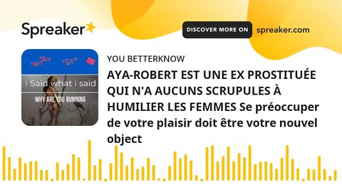 AYA-ROBERT EST UNE EX PROSTITUÉE QUI N'A AUCUNS SCRUPULES À HUMILIER LES FEMMES Se préoccuper de vot