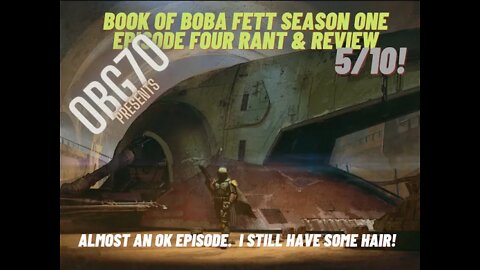 Book of Boba Fett Season One Episode 4 Rant & Review