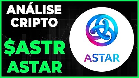 ANÁLISE CRIPTO ASTR ASTAR - DIA 22/06/23 - #astr #criptomoedas