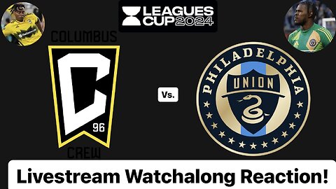 Columbus Crew Vs. Philadelphia Union Leagues Cup 2024 Semifinals Livestream Watchalong Reaction