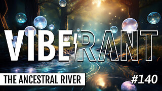 Biofield Psychopomps & The Ancestral River Float Trip with Carla Adams | Vibe Rant 140