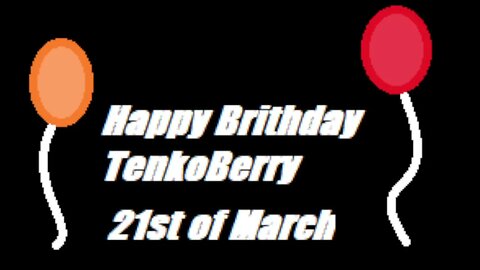 Happy Birthday To TenkoBerry - March 21st [V1.1]