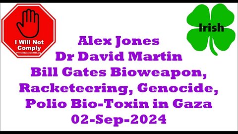 Alex Jones David Martin Bill Gates Bioweapon Racketeering Genocide Polio Bio-Toxin 02-Sep-2024