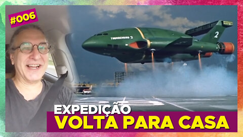 #06 – Lá e de volta outra vez [Expedição Volta para Casa]