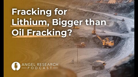 Fracking for Lithium, Bigger than Oil Fracking?