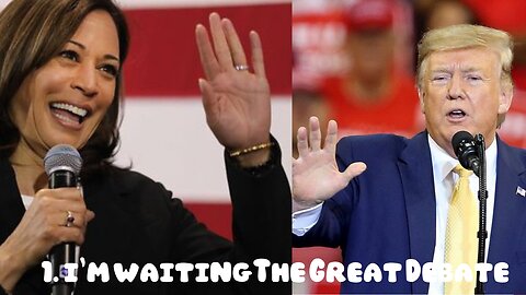 i'm waitingThe Great Debate,Trump,and,kamala