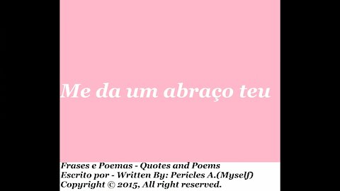 Me dá um abraço teu, o seu amor estou esperando [Poesia] [Frases e Poemas]