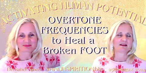 OVERTONE FREQUENCIES to Heal a Broken FOOT