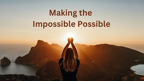 Making the Impossible Possible ∞The Creators, Channeled by Daniel Scranton 08-23-24