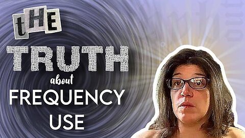 THE TRUTH ABOUT FREQUENCY USE [2024-05-15] - SABRINA WALLACE