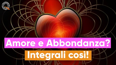 💌 Amore e Abbondanza? Integrali Così!