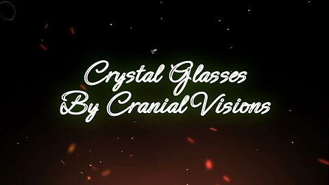 Crystal Glasses By Cranial Visions