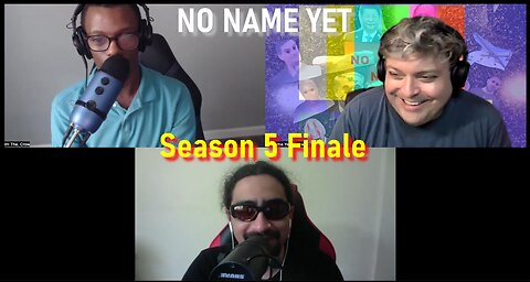 Season 5 Finale - No Name Yet Podcast S5 Ep. 23 (#147)