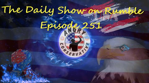 The Daily Show with the Angry Conservative - Episode 251