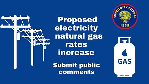 OREGON Proposed Energy Rate Increases! SUBMIT COMMENTS!