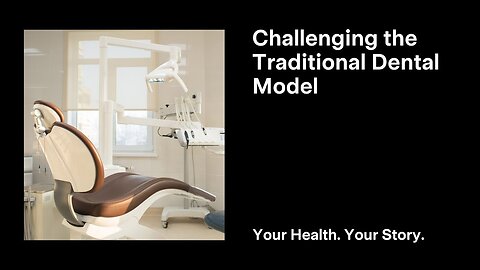 Challenging the Traditional Dental Model