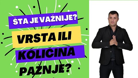 Kolicina vase paznje ili vrsta paznje koju dajete?