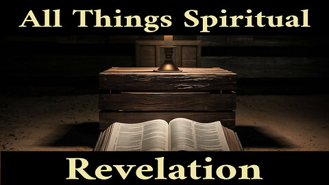 All Things Spiritual-Revelation 1:1-8