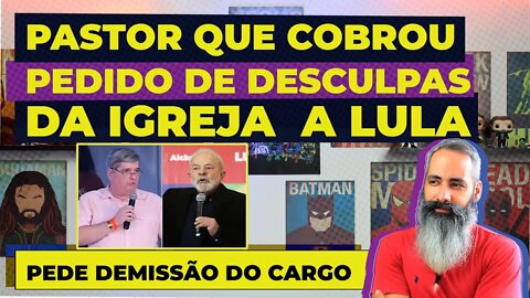 PASTOR que exigiu pedido de DESCULPAS DA IGREJA A LULA, pede demissão de cargo em convensção.