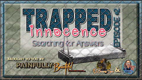 Trapped Innocence ~ Episode #2: Searching for Answers w/ Kasey and D Booma San