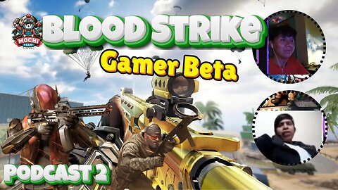 Blood Strike Gamer Beta Podcast 2