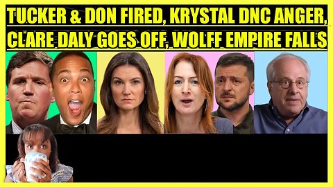 TUCKER CARLSON & DON LEMON FIRED, KRYSTAL BALL DNC ANGER, CLARE DALY SPEECH, RICHARD WOLFF US FALLS