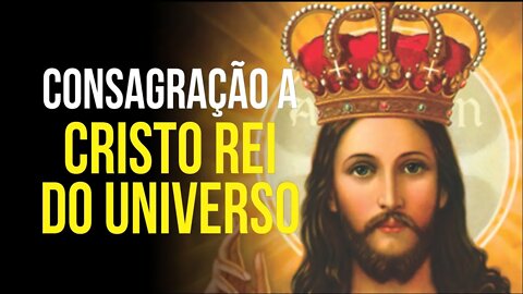 Consagração a CRISTO REI DO UNIVERSO