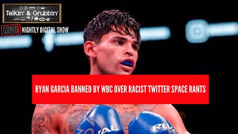 Ryan Garcia Banned By the WBC Over Racist Social Media Remarks #ryangarcia