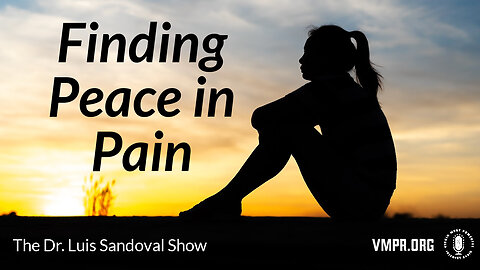 19 Sep 24, The Dr. Luis Sandoval Show: Finding Peace in Pain