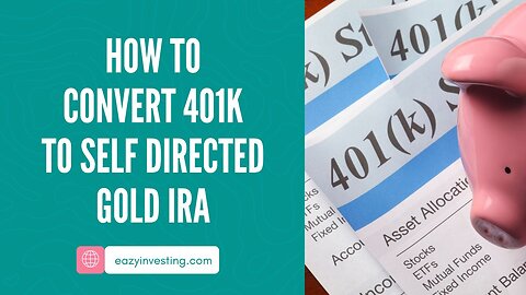 How to Convert 401k to Self Directed Gold IRA