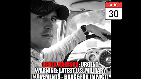 Derek Johnson Urgent Warning - Trump EOs - Latest U.S Military Movements - August 31..