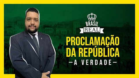 A verdade sobre a Proclamação da República | Brasil Real