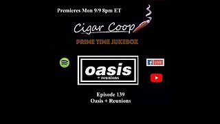 Prime Time Jukebox Episode 139: Oasis + Reunions